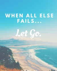 When All Else Fails, Let Go!